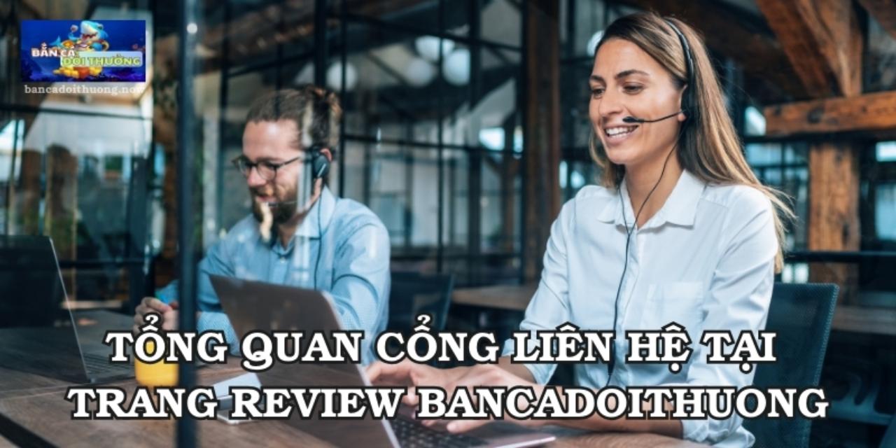 Các thông tin liên hệ Bancadoithuong mà độc giả cần biết