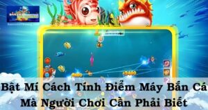 Cách tính điểm máy bắn cá